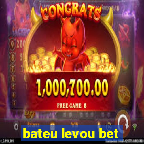 bateu levou bet